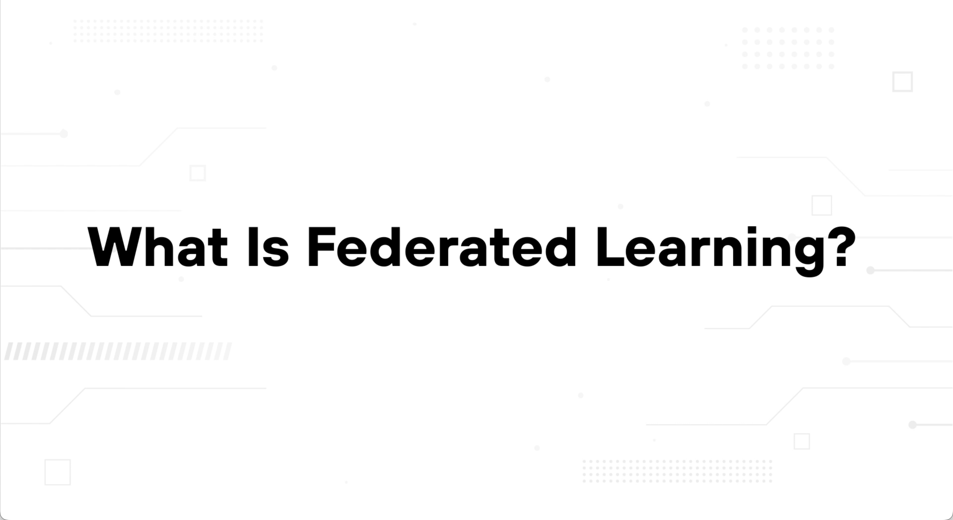 An image of text reading What is Federated Learning?
