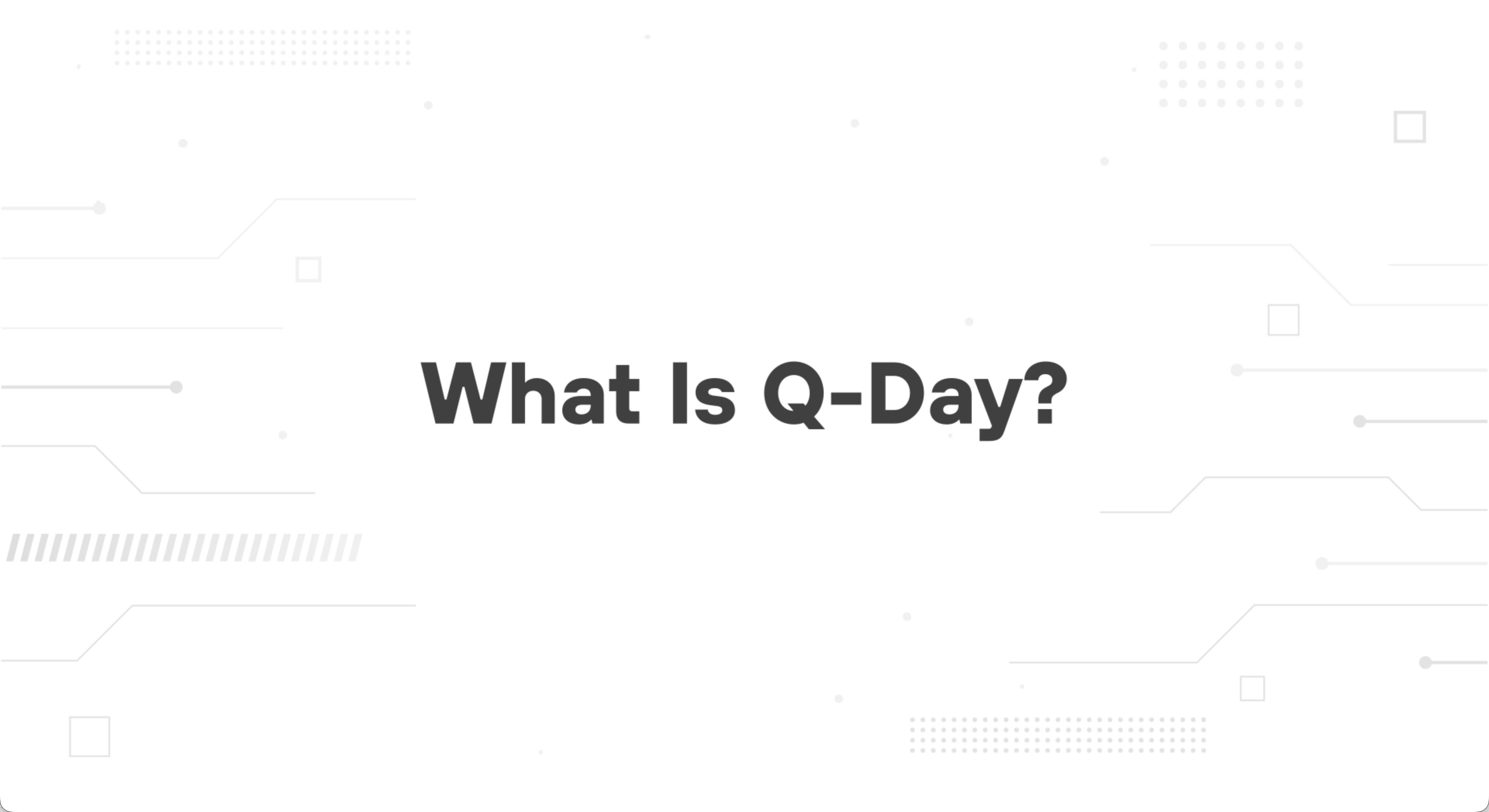 An image of text reading What is Q-Day?
