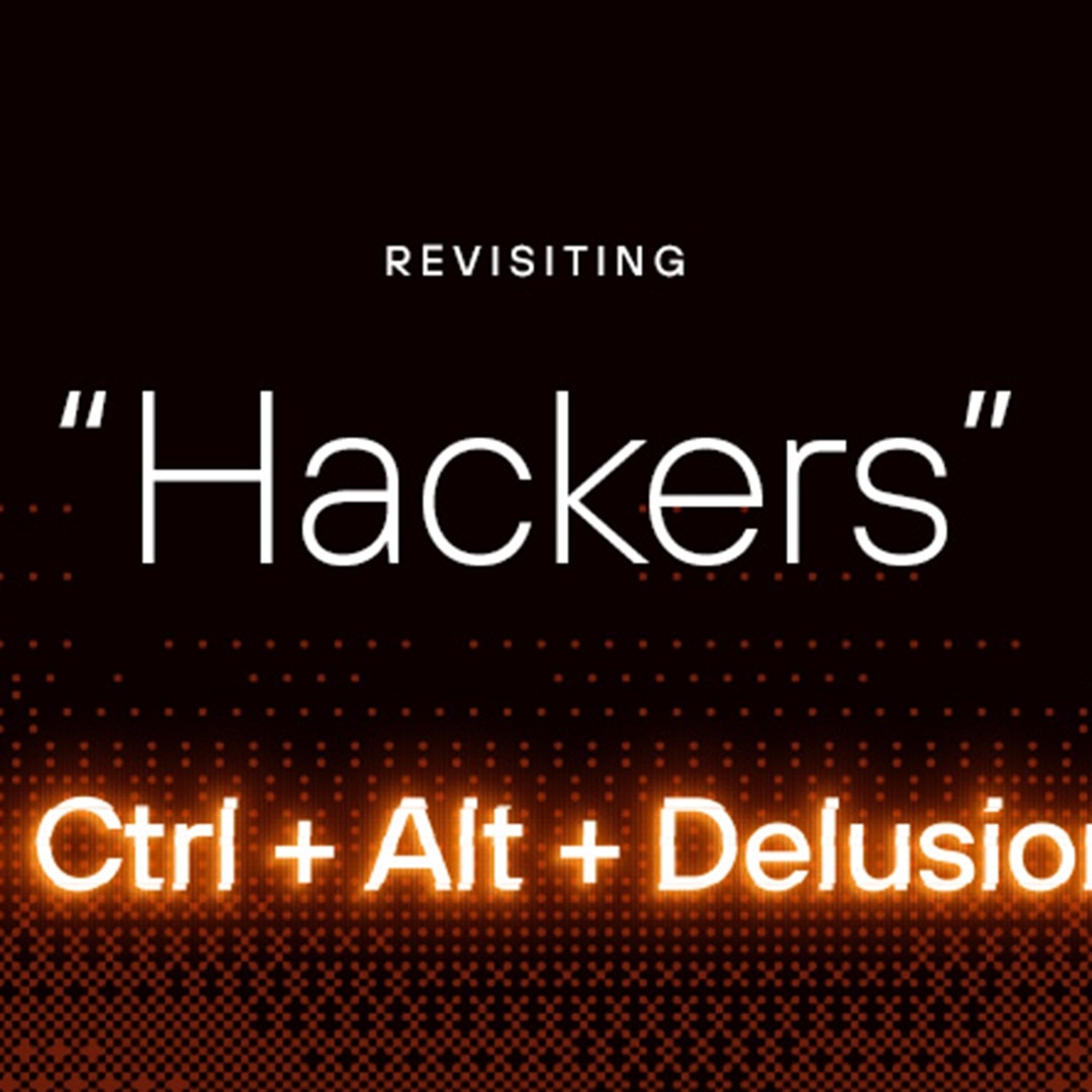 Ctrl + Alt + Delusion: Crashing the Mainframe with “Hackers” at Age 30
