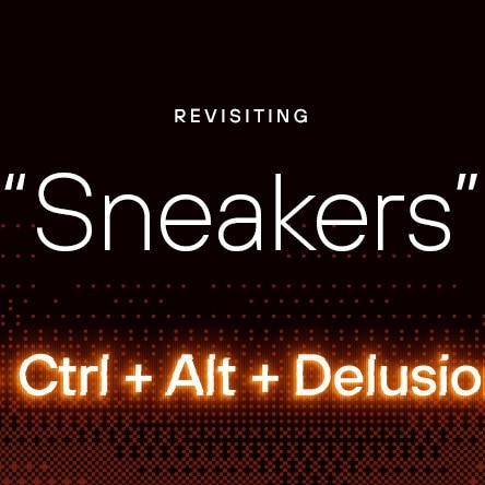 Ctrl + Alt + Delusion: Too Many Secrets — Revisiting “Sneakers” 33 Years Later